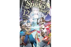 So I'm a Spider, So What?, Vol. 12 (light novel) (So I'm a Spider, So What? (light novel))