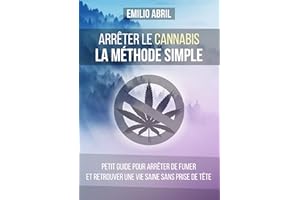 Comment arrêter le cannabis: La méthode simple (French Edition)