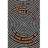 Einstein Was Right: The Science and History of Gravitational Waves