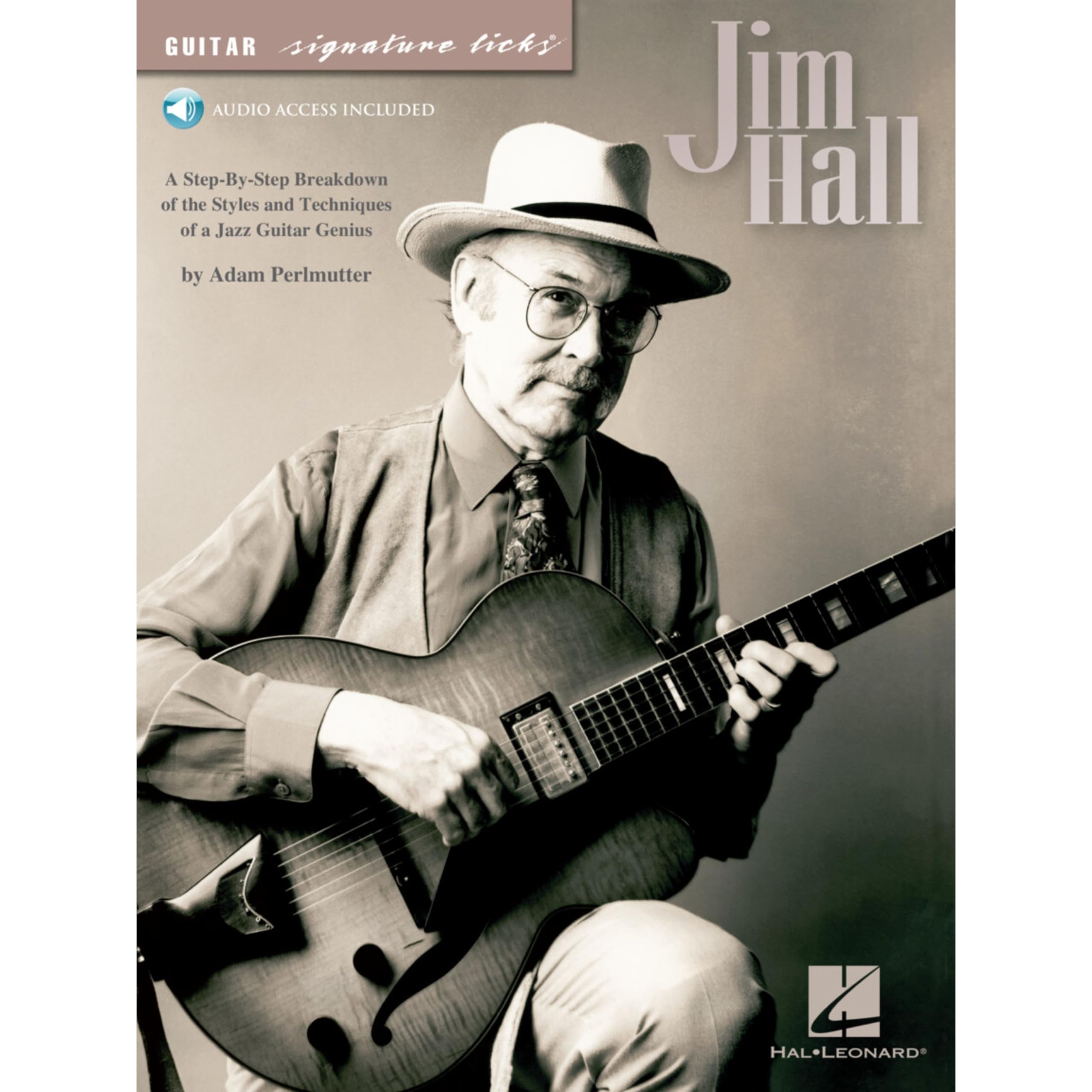 Jim Hall: A Step-By-Step Breakdown of the Styles and Techniques of a Jazz Guitar Genius (Guitar Signature Licks)