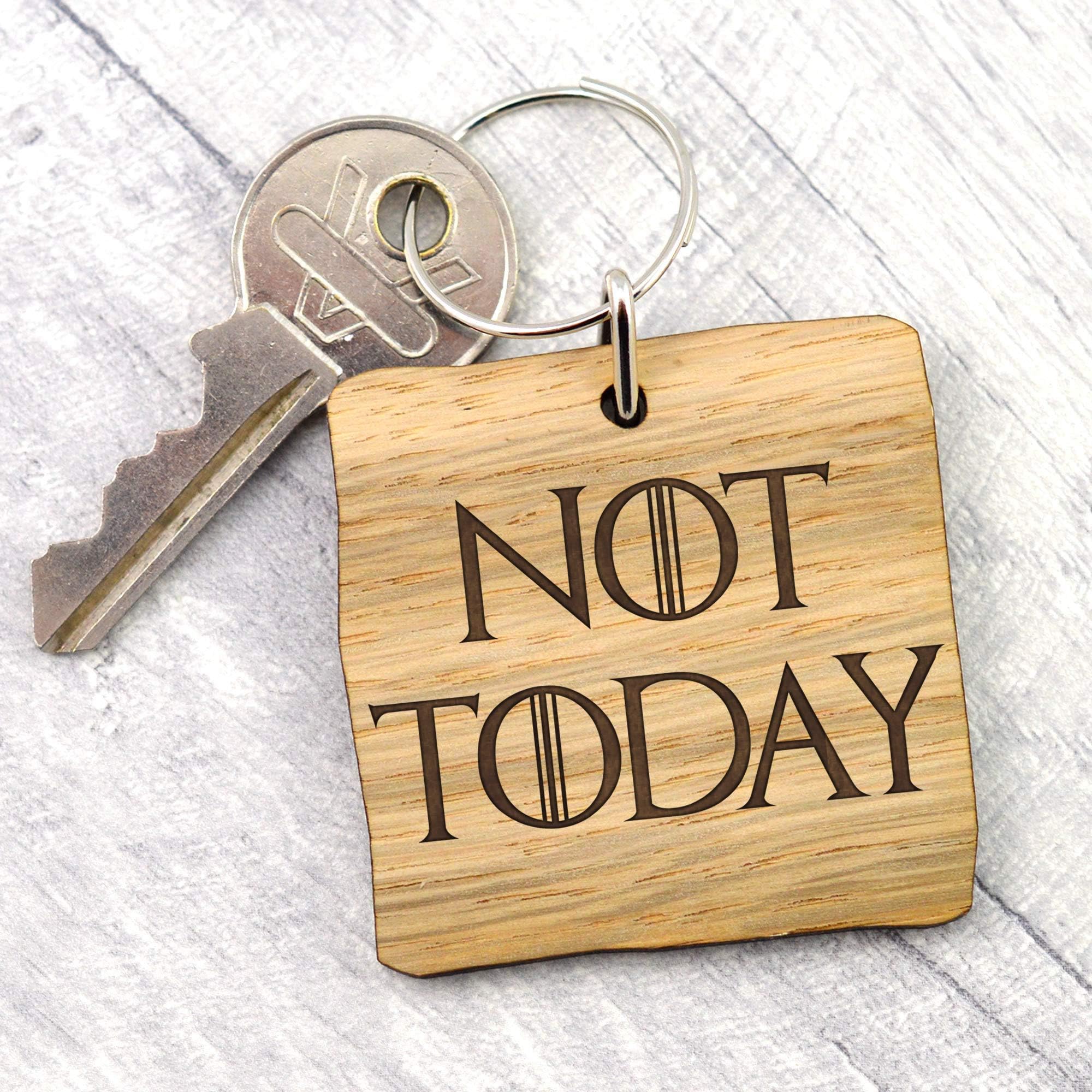 Not Today - Game of Thrones - Arya Stark Quote - Wooden Keyring