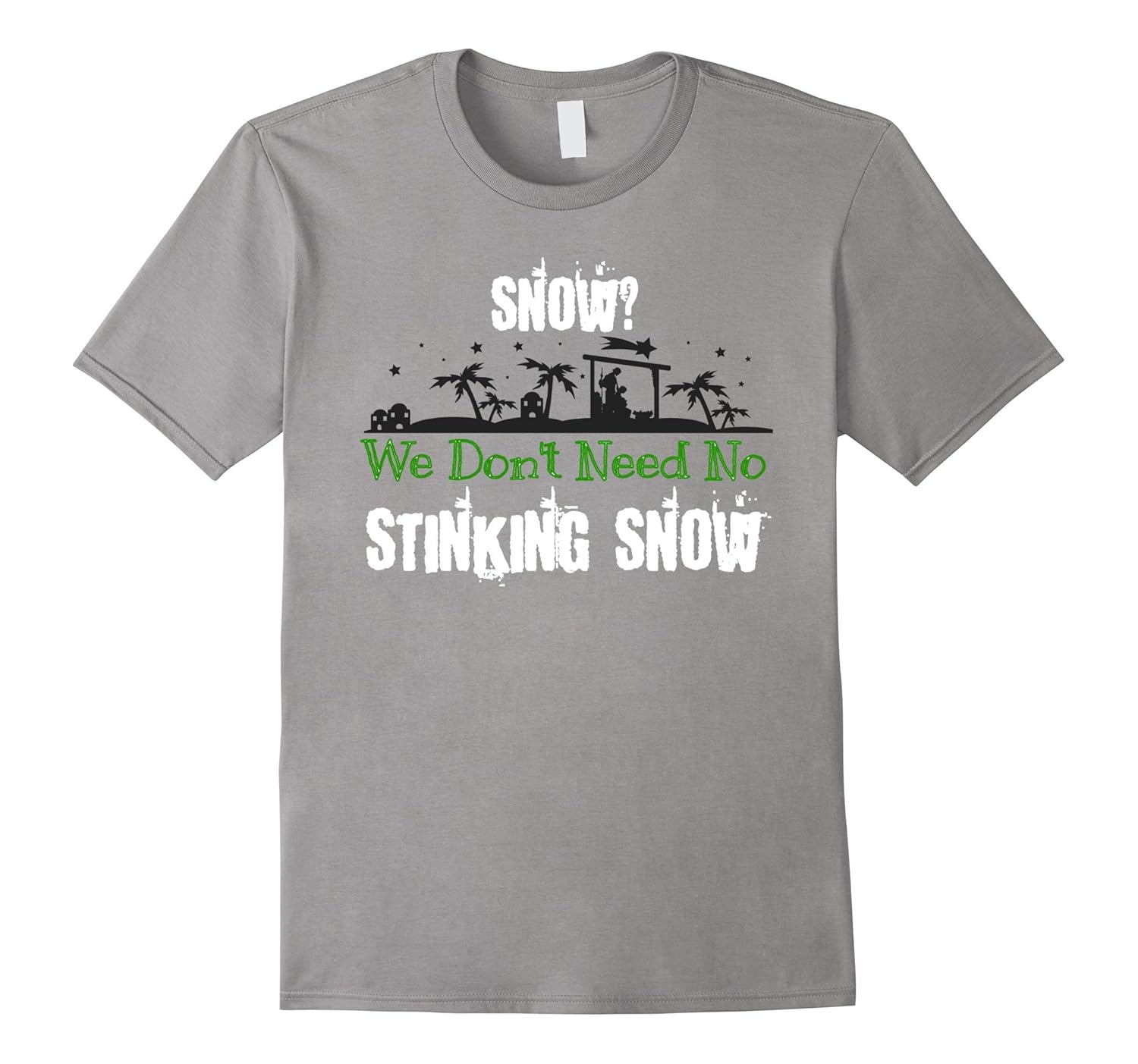 Snow? We Don't Need No Stinking Snow T Shirt-Rose