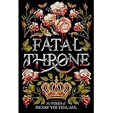 Fatal Throne: The Wives of Henry VIII Tell All