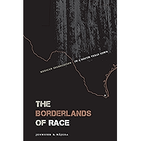 The Borderlands of Race: Mexican Segregation in a South Texas Town book cover