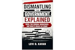 Dismantling the Government, Explained: DOGE, the Federal Workforce, and What’s Really at Stake (Power and Politics, Explained