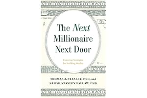 The Next Millionaire Next Door: Enduring Strategies for Building Wealth