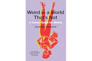 Weird in a World That's Not: A Career Guide for Misfits – A Funny, Empathetic Memoir for Thriving at Work While Staying Authe