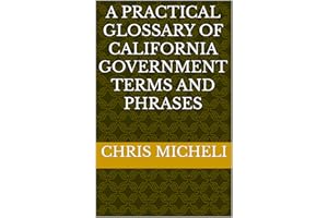 A Practical Glossary of California Government Terms and Phrases