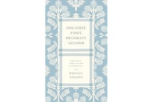 Organize First, Decorate Second: How to Go from Clutter to Creativity