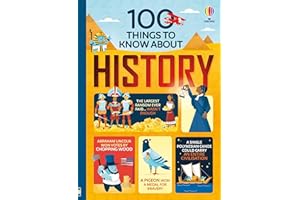 100 Things to Know About History: A Fascinating Illustrated Book About Ancient Civilizations and Pharaohs for Children (Ages 