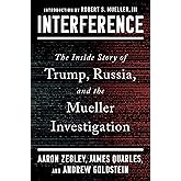 Interference: The Inside Story of Trump, Russia, and the Mueller Investigation