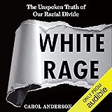 White Rage: The Unspoken Truth of Our Racial Divide