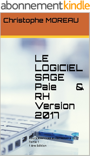 Download LE LOGICIEL SAGE Paie  & RH   Version 2017 Tome 1   1 ère Edition: Cours,exercices et corrections 2017 PDF