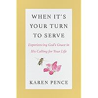When It's Your Turn to Serve: Experiencing God's Grace in His Calling for Your Life