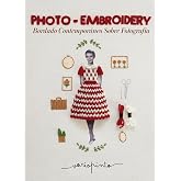 PHOTO EMBROIDERY: T&eacute;cnicas de Bordado sobre Fotograf&iacute;a (Spanish Edition)