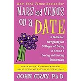 Mars and Venus on a Date: A Guide for Navigating the 5 Stages of Dating to Create a Loving and Lasting Relationship