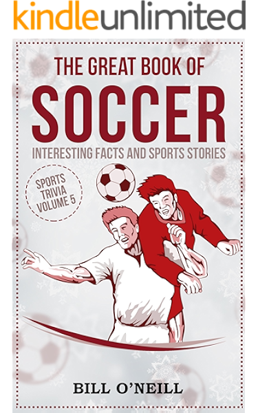 The Great Book Of Soccer Interesting Facts And Sports Stories Sports Trivia 5 Kindle Edition By O Neill Bill Reference Kindle Ebooks Amazon Com Prisoners who had their hands cut off for crimes of theft came up with a sport that used only the feet. the great book of soccer interesting