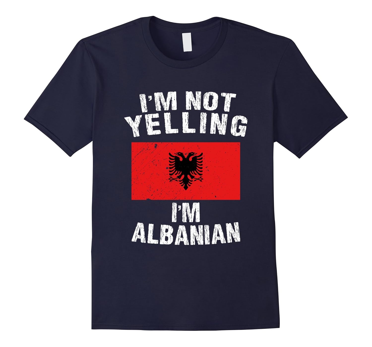 I'm Not Yelling I'm Albanian Shirt - Albania Flag TShirt-FL