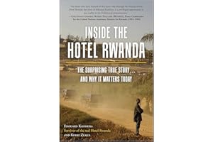 Inside the Hotel Rwanda: The Surprising True Story ... and Why It Matters Today