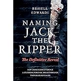 Naming Jack the Ripper: The Definitive Reveal