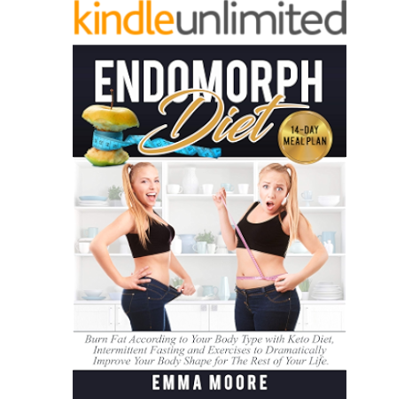Amazon Com Endomorph Diet Burn Fat According To Your Body Type With Keto Diet Intermittent Fasting And Targeted Exercises To Dramatically Improve Your Body Shape For The Rest Of Your Life 14 Day Meal