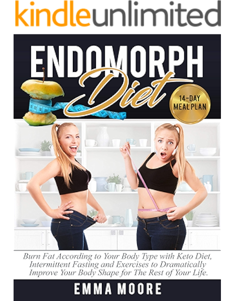 Amazon Com Endomorph Diet Burn Fat According To Your Body Type With Keto Diet Intermittent Fasting And Targeted Exercises To Dramatically Improve Your Body Shape For The Rest Of Your Life 14 Day Meal