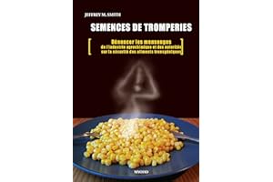 Semences de tromperie: Dénoncer les mensonges de l'industrie agrochimique et des autorités sur la sécurité des aliments trans