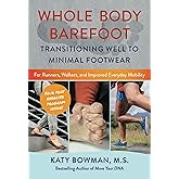 Whole Body Barefoot: Transitioning Well to Minimal Footwear