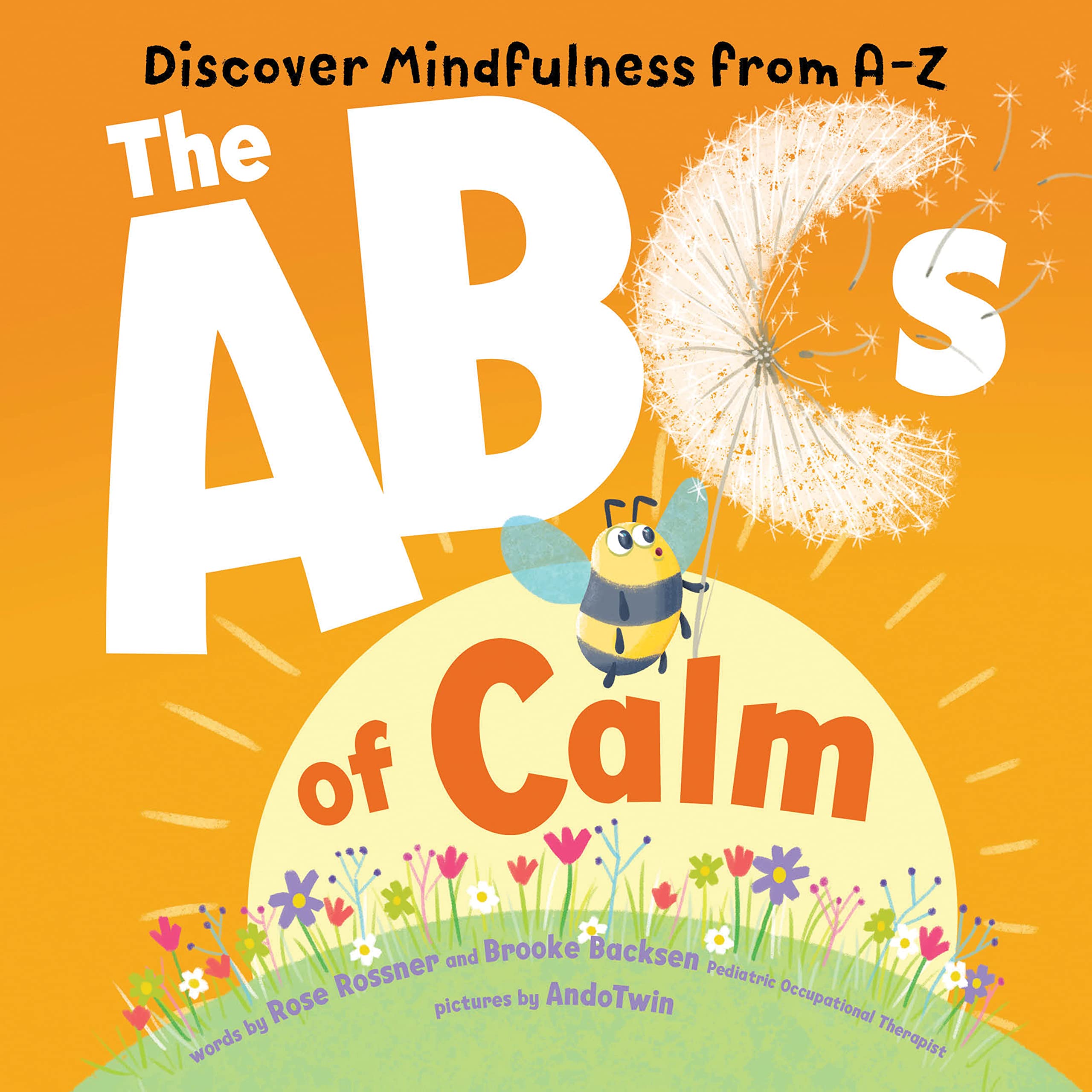 The ABCs of Calm: Discover Mindfulness from A-Z and Breathe Away Anxiety for Babies and Toddlers The ABCs of Calm: Discover Mindfulness from A-Z and Breathe Away Anxiety for Babies and Toddlers Board book