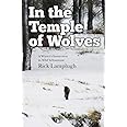 In the Temple of Wolves: A Winter's Immersion in Wild Yellowstone