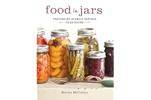Food in Jars: Preserving in Small Batches Year-Round