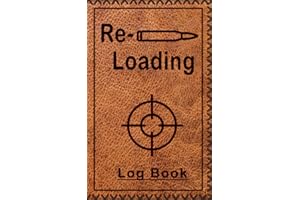 Reloading Log Book: Handloading Ammunition Journal For Reloaders to Develop Repeatable Quality Cartridge and Shell Builds.