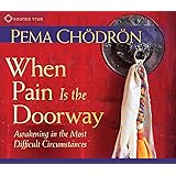 When Pain is the Doorway: Awakening in the Most Difficult Circumstances