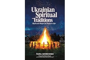 Ukrainian Spiritual Traditions: Myth and Magic for Modern Life
