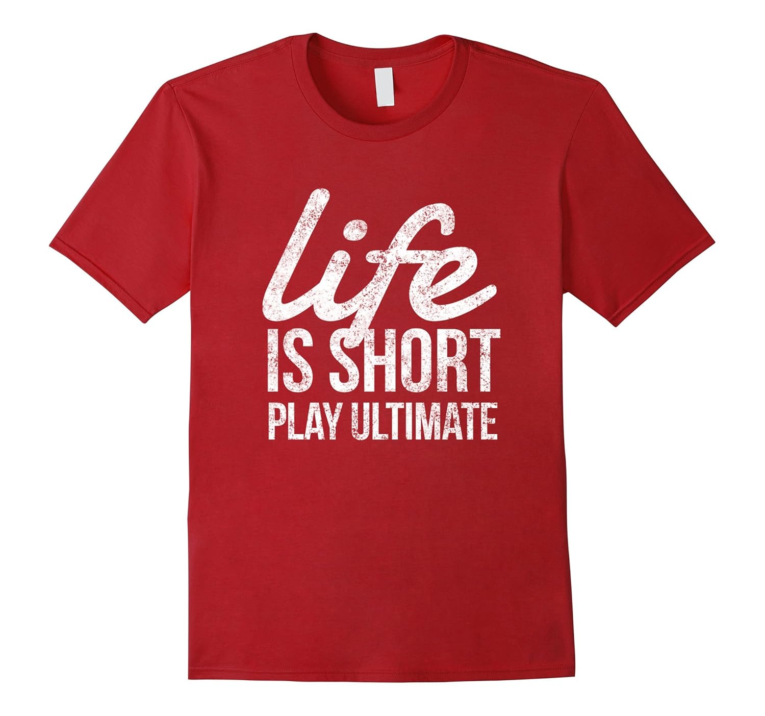 Life Is Short Play Ultimate Frisbee, Grab The Disc Fun Shirt-Rose