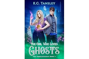 The Girl Who Loved Ghosts (The Unbelievables Book 3)