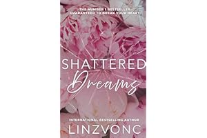 Shattered Dreams: A Heartbreaking Story of Love, Betrayal and Redemption (The Shattered Hearts Series Book 1)