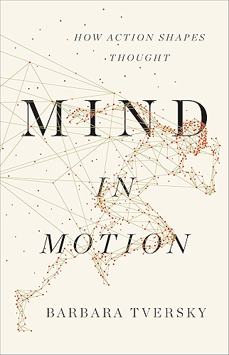 Download Mind in Motion: How Action Shapes Thought (English Edition) PDF