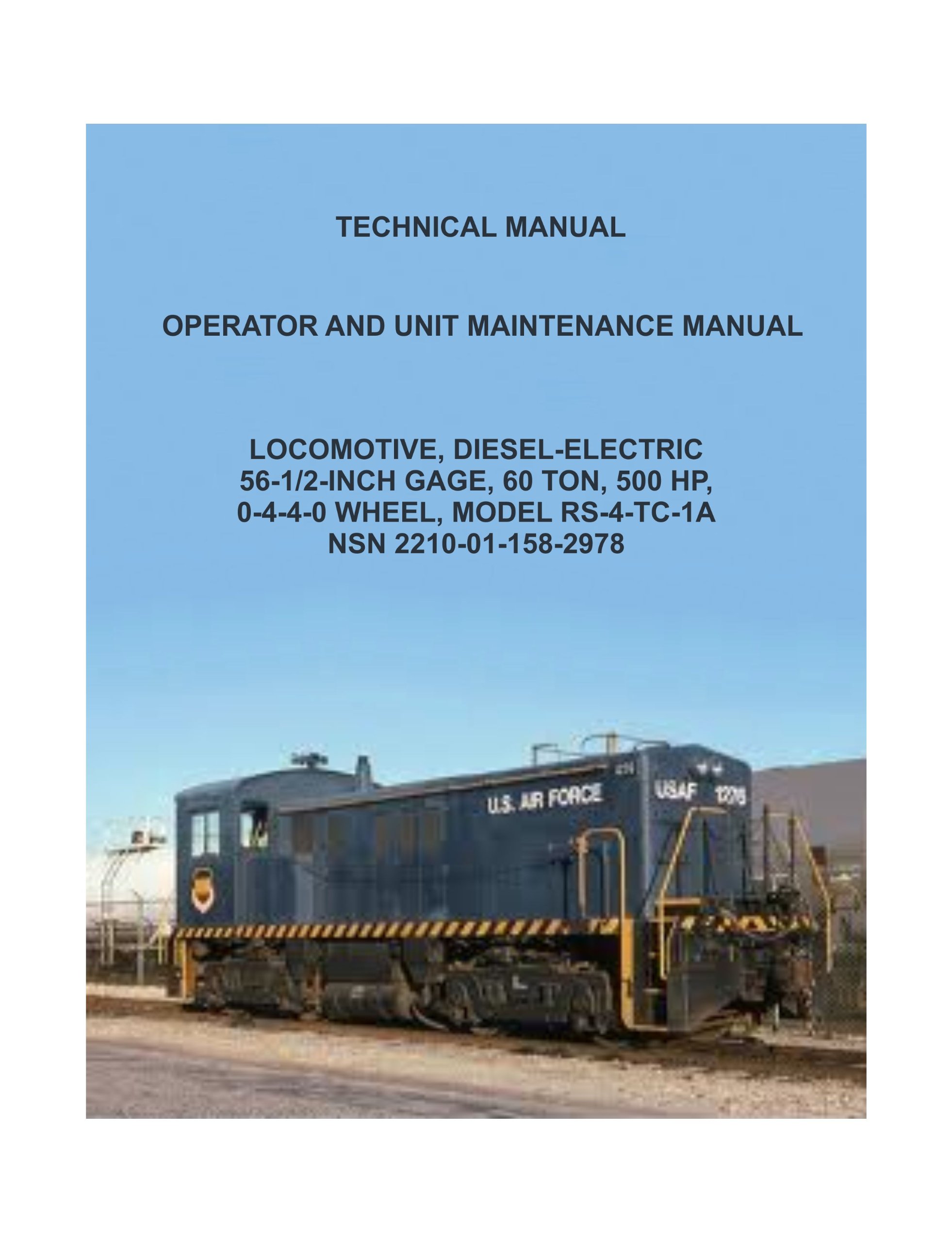 LOCOMOTIVE, DIESEL-ELECTRIC, MODEL RS-4-TC-1ANSN, OPERATOR AND UNIT  MAINTENANCE MANUAL, 56-1/2-INCH GAGE, 60 TON, 500 HP,0-4-4-0 WHEEL,  2210-01-158-2978 ...
