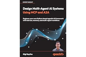 Design Multi-Agent AI Systems Using MCP and A2A: Engineer your own Python-based agentic AI framework with tool use, memory, a