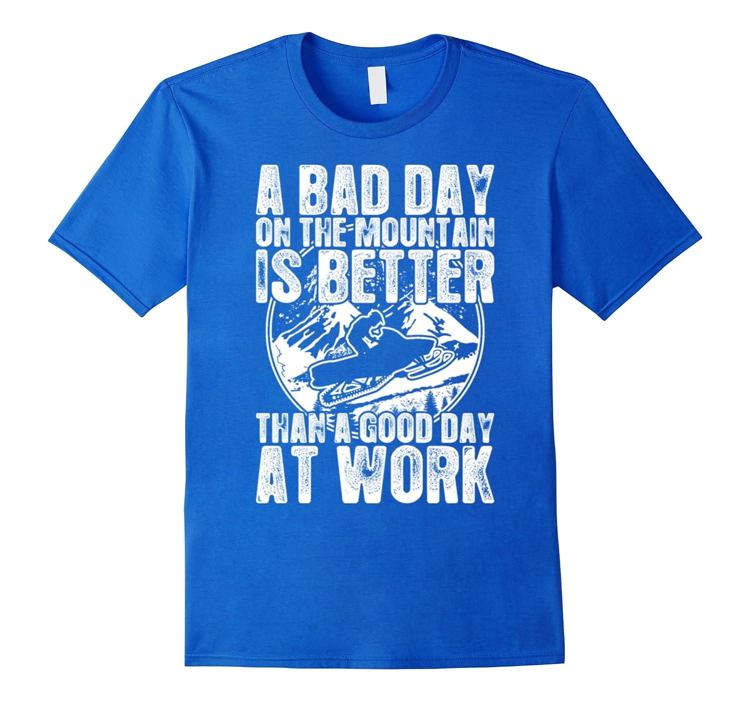 A Bad Day On The Mountain Is Better Than A Good Day At Work Art