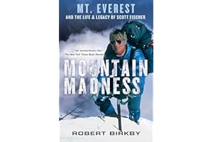 Mountain Madness:: Scott Fischer, Mount Everest, and a Life Lived on High