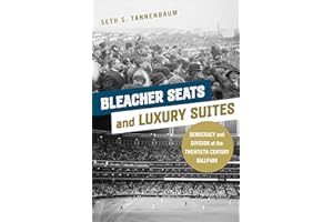 Bleacher Seats and Luxury Suites: Democracy and Division at the Twentieth-Century Ballpark