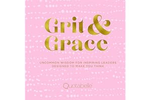Grit and Grace: Uncommon Wisdom for Inspiring Leaders Designed to Make You Think (Volume 2) (Everyday Inspiration, 2)