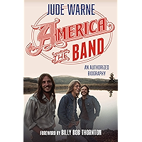 America, the Band: An Authorized Biography book cover America, the Band: An Authorized Biography book cover