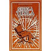 The Autobiography of Nikola Tesla and Other Works (Leather-bound Classics)