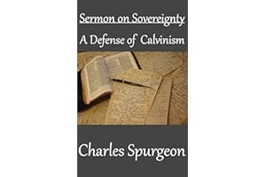Sermons on Sovereignty : A Defense of Calvinism