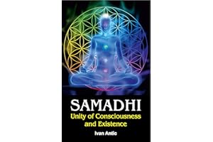 Samadhi: Unity of Consciousness and Existence (Existence - Consciousness - Bliss Book 2)