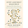Some Assembly Required: Decoding Four Billion Years of Life, from Ancient Fossils to DNA
