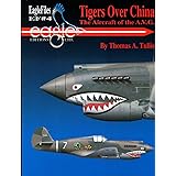 Tigers Over China: Camouflage, Markings, And Squadron Insignia Of The American Volunteer Group's Aircraft In China, 1941-42 (